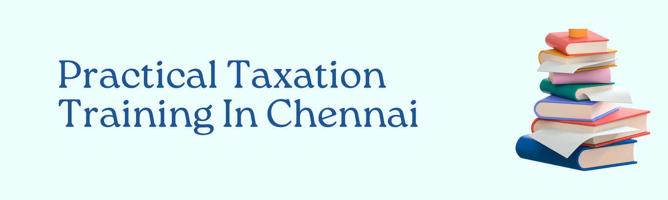 Practical Taxation Training In Chennai